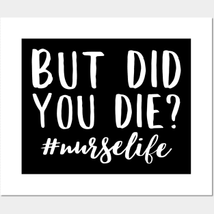 But did you die? Funny nurse life quote design Posters and Art